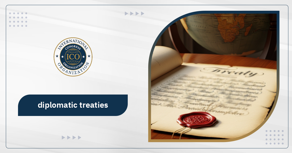 Diplomatic Treaties: Role of Diplomats & Global Cooperation